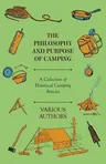 The Philosophy and Purpose of Camping - A Collection of Historical Camping Articles