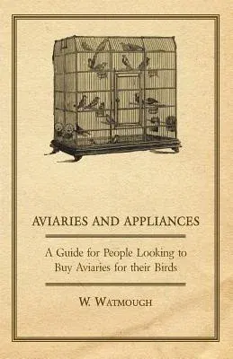 Aviaries and Appliances - A Guide for People Looking to Buy Aviaries for Their Birds