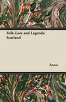 Folk-Lore and Legends: Scotland