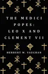 The Medici Popes: Leo X and Clement VII