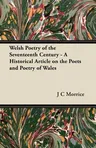 Welsh Poetry of the Seventeenth Century - A Historical Article on the Poets and Poetry of Wales