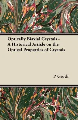 Optically Biaxial Crystals - A Historical Article on the Optical Properties of Crystals