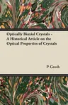 Optically Biaxial Crystals - A Historical Article on the Optical Properties of Crystals