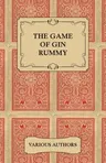 The Game of Gin Rummy - A Collection of Historical Articles on the Rules and Tactics of Gin Rummy