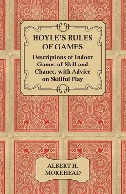 Hoyle's Rules of Games - Descriptions of Indoor Games of Skill and Chance, with Advice on Skillful Play