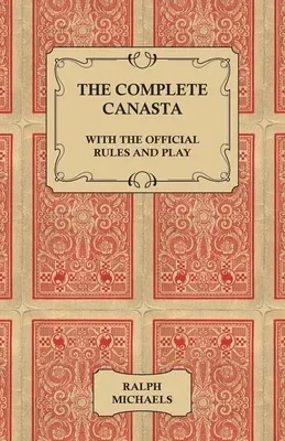 The Complete Canasta - With The Official Rules and Play