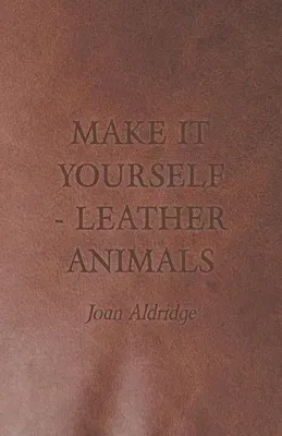 Make it Yourself - Leather Animals