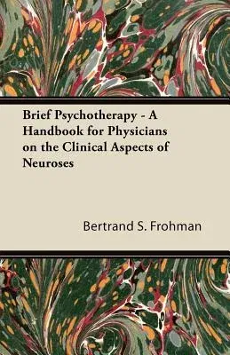 Brief Psychotherapy - A Handbook for Physicians on the Clinical Aspects of Neuroses