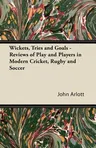 Wickets, Tries and Goals - Reviews of Play and Players in Modern Cricket, Rugby and Soccer