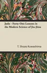 Judo - Forty-One Lessons in the Modern Science of Jiu-Jitsu