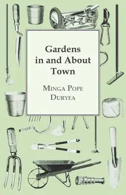 Gardens in and about Town