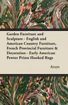 Garden Furniture and Sculpture - English and American Country Furniture, French Provincial Furniture & Decoration - Early American Pewter Prints Hooke