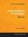 Johann Sebastian Bach - Flute Sonata in E-Flat Major - Bwv 1031 - A Score for the Flute