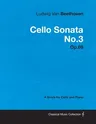 Ludwig Van Beethoven - Cello Sonata No. 3 - Op. 69 - A Score for Cello and Piano: With a Biography by Joseph Otten