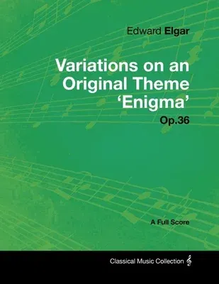 Edward Elgar - Variations on an Original Theme 'Enigma' Op.36 - A Full Score