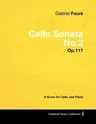 Gabriel Fauré - Cello Sonata No.2 - Op.117 - A Score for Cello and Piano