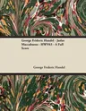 George Frideric Handel - Judas Maccabaeus - Hwv63 - A Full Score