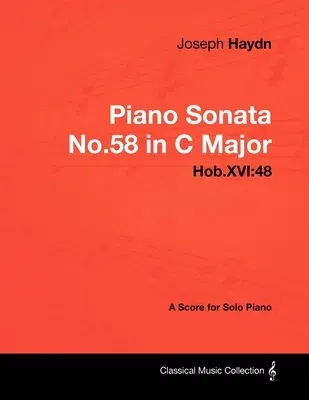 Joseph Haydn - Piano Sonata No.58 in C Major - Hob.XVI: 48 - A Score for Solo Piano