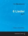 Felix Mendelssohn - 6 Lieder - Op.71 - A Score for Voice and Piano