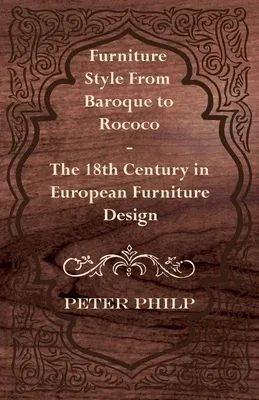 Furniture Style from Baroque to Rococo - The 18th Century in European Furniture Design