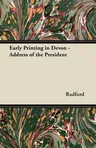 Early Printing in Devon - Address of the President