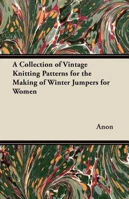 A Collection of Vintage Knitting Patterns for the Making of Winter Jumpers for Women