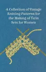 A Collection of Vintage Knitting Patterns for the Making of Twin Sets for Women