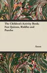 The Children's Activity Book; Fun Quizzes, Riddles and Puzzles