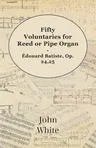 Fifty Voluntaries for Reed or Pipe Organ - Édouard Batiste, Op. 24,25