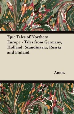 Epic Tales of Northern Europe - Tales from Germany, Holland, Scandinavia, Russia and Finland