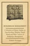 Budgerigar Management - A Selection of Classic Articles on Line-Breeding, Ringing, French Moult and Other Aspects of Budgerigar Management