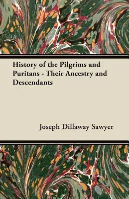 History of the Pilgrims and Puritans - Their Ancestry and Descendants