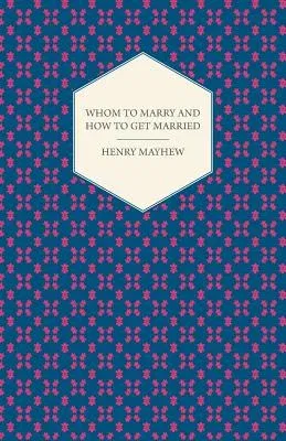 Whom to Marry and How to Get Married; Or, the Adventures of a Lady in Search of a Good Husband