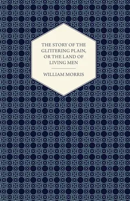 The Story of the Glittering Plain, or the Land of Living Men (1891)