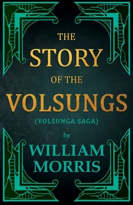 The Story of the Volsungs, (Volsunga Saga)