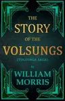 The Story of the Volsungs, (Volsunga Saga)