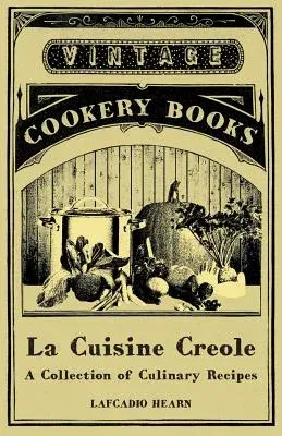 La Cuisine Creole - A Collection of Culinary Recipes