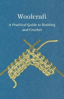 Woolcraft - A Practical Guide to Knitting and Crochet