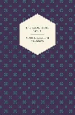 The Fatal Three Vol. I.