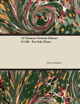 12 Viennese German Dances D.128 - For Solo Piano