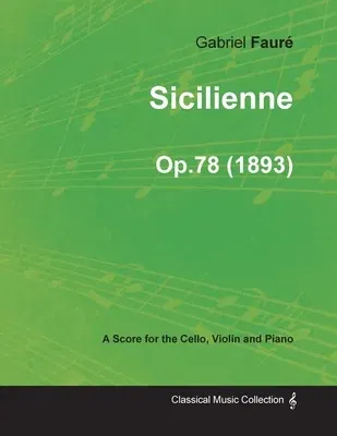 Sicilienne Op.78 - For Cello, Violin and Piano (1893)