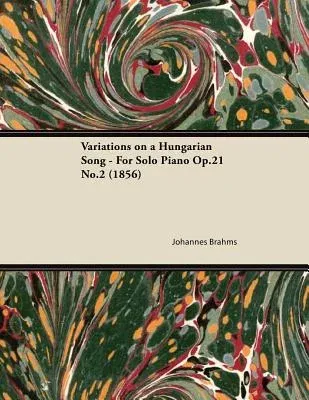 Variations on a Hungarian Song - For Solo Piano Op.21 No.2 (1856)