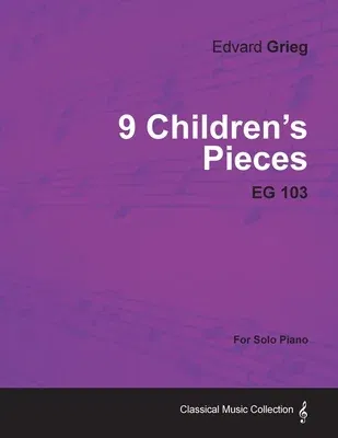 9 Children's Pieces Eg 103 - For Solo Piano