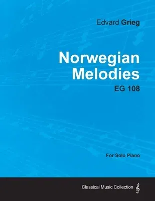 Norwegian Melodies Eg 108 - For Solo Piano