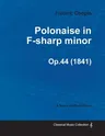 Polonaise in F-sharp minor Op.44 - For Solo Piano (1841)