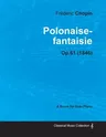 Polonaise-Fantaisie Op.61 - For Solo Piano (1846)