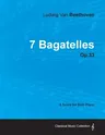 7 Bagatelles - Op. 33 - A Score for Solo Piano: With a Biography by Joseph Otten