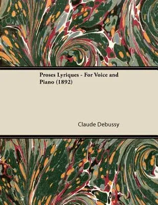 Proses Lyriques - For Voice and Piano (1892)