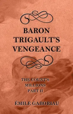 Baron Trigault's Vengeance (The Count's Millions Part II)