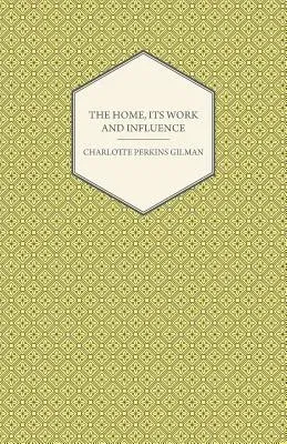 The Home, Its Work and Influence